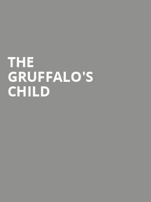 The Gruffalo's Child at Lyric Theatre